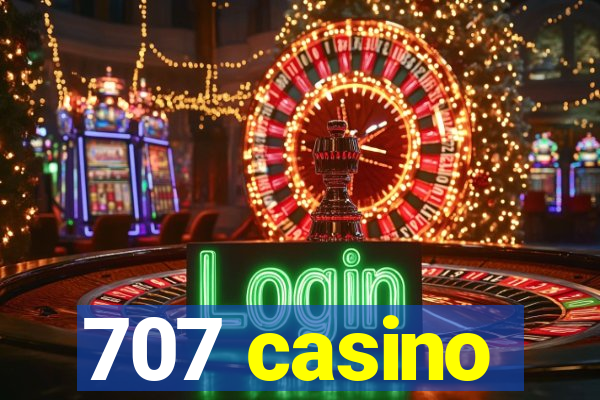 707 casino